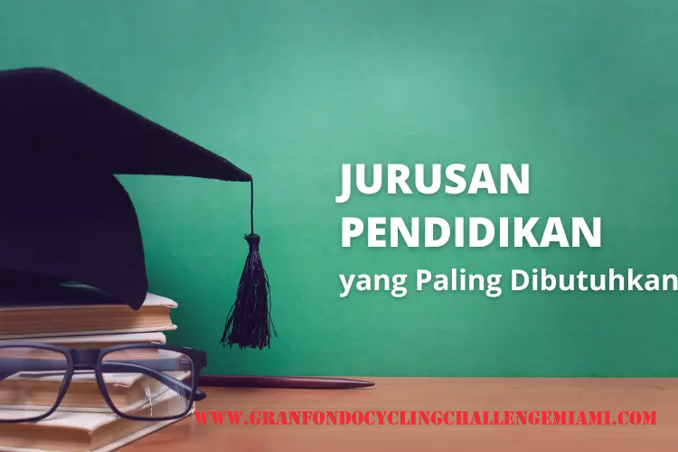 Jurusan Pendidikan yang Lulusannya Paling Dibutuhkan